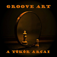 Groove Art - A Tukor Arcai