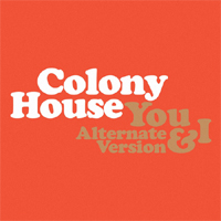 Colony House - You & I (Alternate Version)