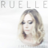 Ruelle - I Get To Love You (Single)