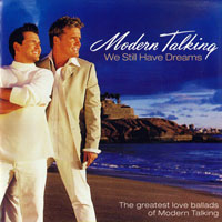 Modern Talking - We Still Have Dreams (The Greatest Love Ballads Of Modern Talking)
