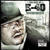 E-40 - The Best Of E-40: Yesterday, Today And Tomorrow