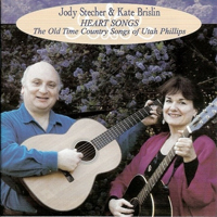 Jody Stecher - Jody Stecher & Kate Brislin - Heart Songs: The Old Time Country Songs Of Utah Phillips
