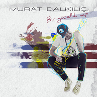 Dalkilic, Murat - Bir Guzellik Yap