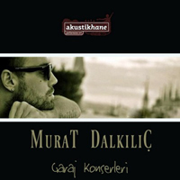 Dalkilic, Murat - Garaj Konserleri (Akustikhane & Performans Evi) [EP]