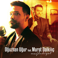 Dalkilic, Murat - Oguzhan Ugur feat. Murat Dalkilic - Maglubiyet [Single]