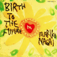 Nagai, Mariko - Birth To The Future (25 Singles) (CD 1)