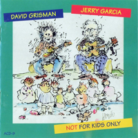 Jerry Garcia & David Grisman - Not For Kids Only