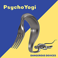 Psychoyogi - Dangerous Devices