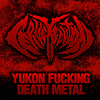 Cervexecution - Yukon Fucking Death Metal (Demo 2011)