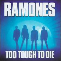 Ramones - Too Tough to Die