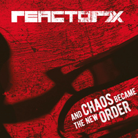 Reactor7x - And Chaos Became The New Order