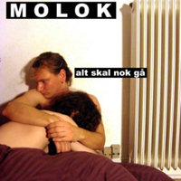 Molok - Alt Skal Nok Ga