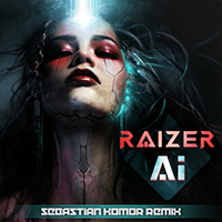 Raizer - A.I. (Sebastian Komor Remix) (Single)