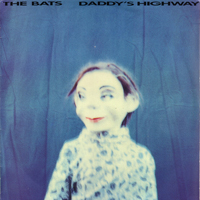 Bats (NZL) - Daddy's Highway