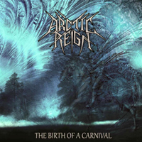 Arctic Reign - The Birth Of A Carnival