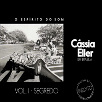 Eller, Cassia - O Espirito Do Som, Vol. 1: Segredo