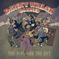 Danny Walsh Banned - The Dirt And The Sky