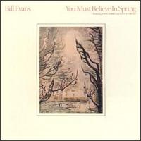 Bill Evans (USA, NJ) - You Must Believe in Spring