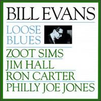 Bill Evans (USA, NJ) - Loose Blues