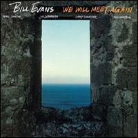 Bill Evans (USA, NJ) - We Will Meet Again