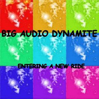 Big Audio Dynamite - Entering A New Ride