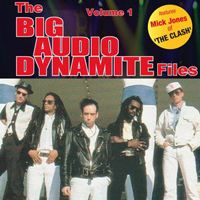 Big Audio Dynamite - The BAD Files: Volume 1