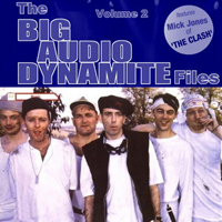Big Audio Dynamite - The BAD Files: Volume 2