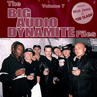 Big Audio Dynamite - The BAD Files: Volume 7