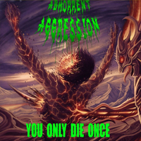 Abhorrent Aggression - You Only Die Once