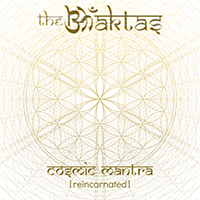 Bhaktas - Cosmic Mantra (Reincarnated)