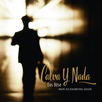 Calva Y Nada - Das Bose Macht Ein Freundliches Gesicht (Remastered) [CD 1: Das Bose Macht Ein Freundliches Gesicht]