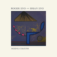 Eno, Roger - Mixing Colours (feat. Brian Eno)