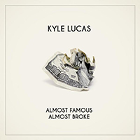 Lucas, Kyle - Almost Famous, Almost Broke (EP)