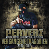 Perverz - Vergangene Tragodien, 2004-2012 (CD 2)
