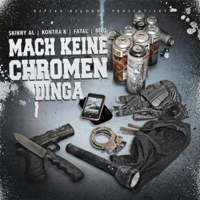 Skinny Al - Mach Keine Chromen Dinga