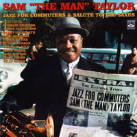 Sam 'The Man' Taylor - Jazz For Commuters & Salute To The Saxes