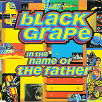 Black Grape - In The Name Of The Father (Single)