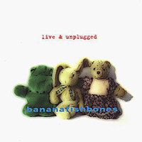 Bananafishbones - Live & Unplugged