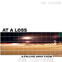 At A Loss - Falling Away From