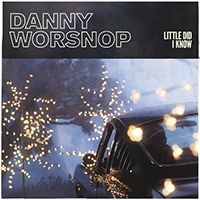 Worsnop, Danny - Little Did I Know (Single)