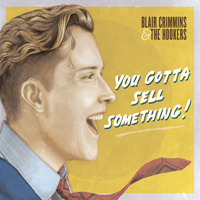 Blair Crimmins & The Hookers - You Gotta Sell Something