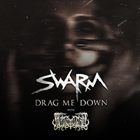Swarm - Drag Me Down (with Man Ov God) (Single)