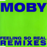 Moby - Feeling So Real - Remixes (EP)