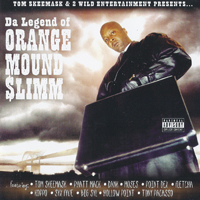 Orange Mound Slimm - Da Legend Of Orange Mound Slimm
