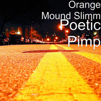 Orange Mound Slimm - Poetic Pimp