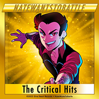 NateWantsToBattle - The Critical Hits