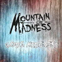 Mountain Of Madness - God's Medicine