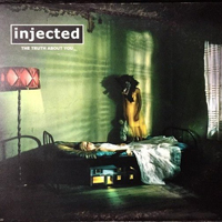 Injected - The Truth About You
