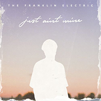 Franklin Electric - Just Ain't Mine (Single)