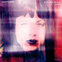 Can't Swim - Fail You Again (Deluxe)
